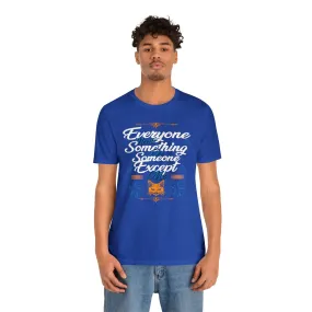 Everyone Needs Someone T-shirt | Friends Reunion | I am Exceptional | lonely heart T-shirt | Shirt design