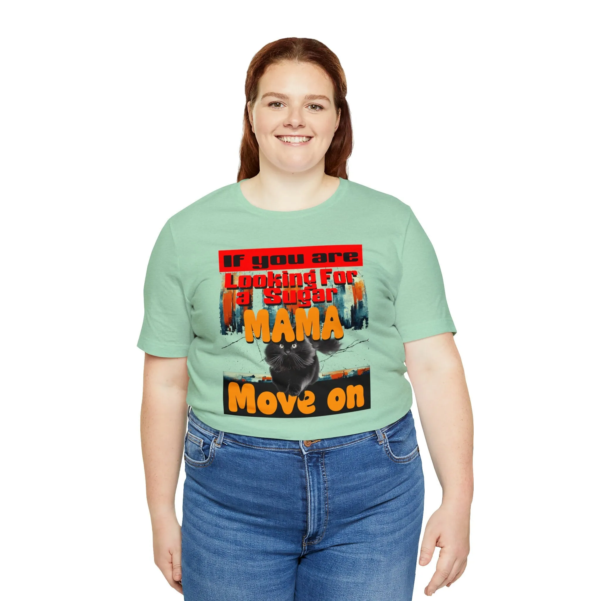 Sugar Mama T-shirt Move on T-shirt | Cute Funny Apparel | Oversize Graphic Big Women Loose fit shirt